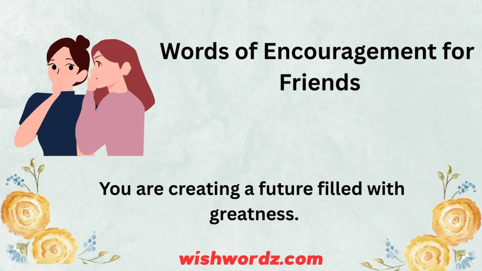 Words of Encouragement for Friends