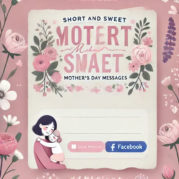 Short and Sweet Facebook Mothers Day Messages