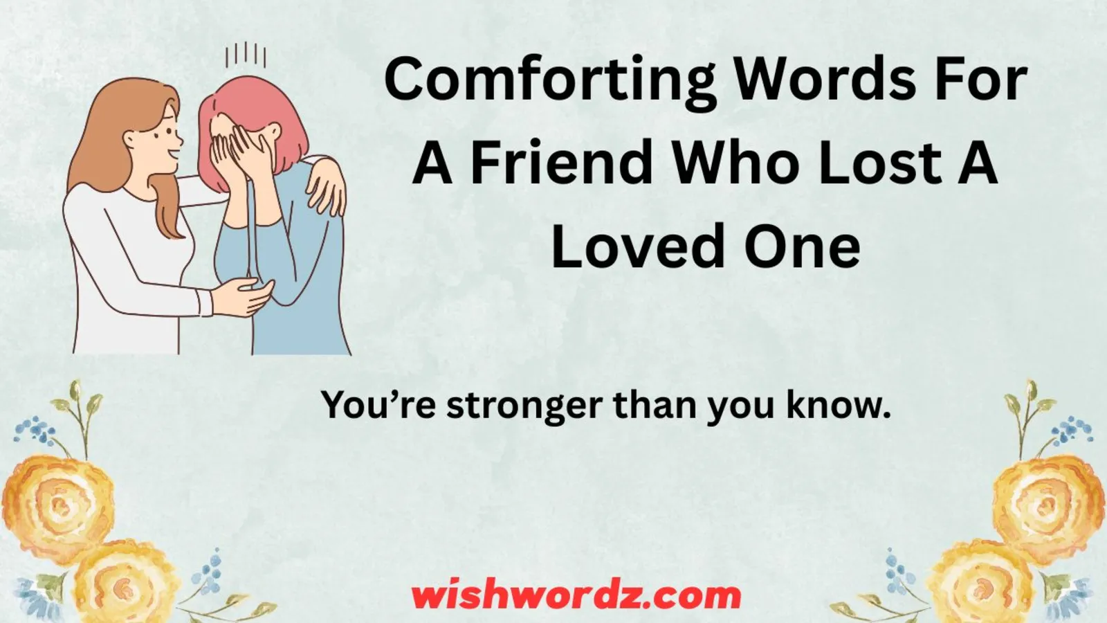 Comforting Words for a Friend Who Lost a Loved One