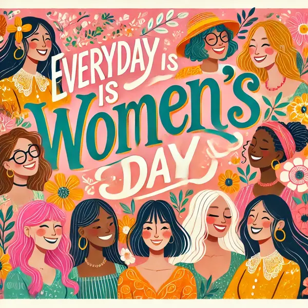 Everyday is Womens Day Quotes for Friends