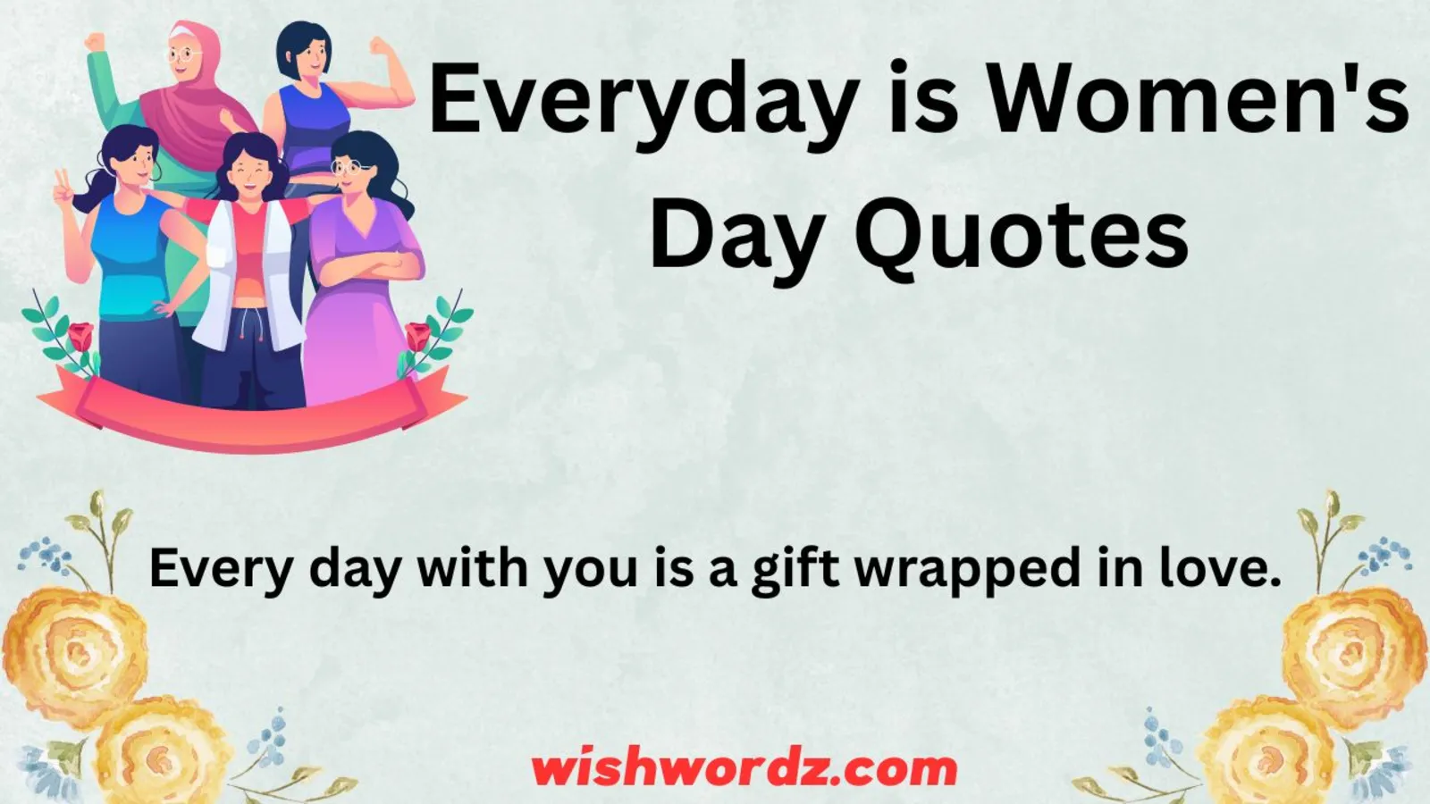 Everyday is Women's Day Quotes
