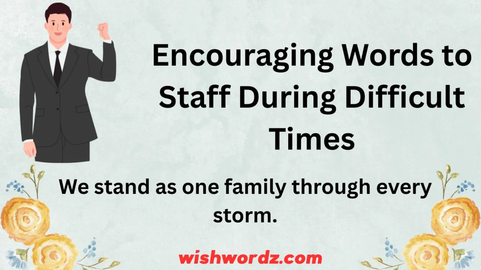 Encouraging Words to Staff During Difficult Times