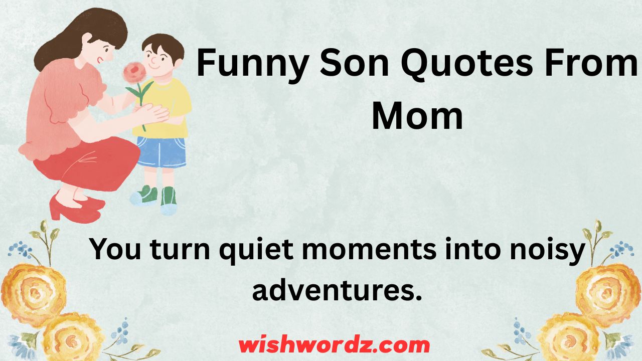 Funny Son Quotes From Mom