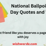 National Ballpoint Pen Day Quotes and Wishes