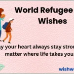 Heartfelt World Refugee Day Wishes and Quotes