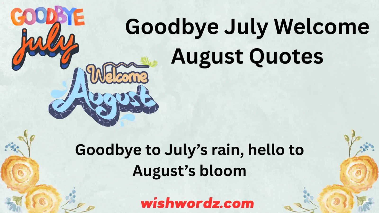Goodbye July Welcome August Quotes