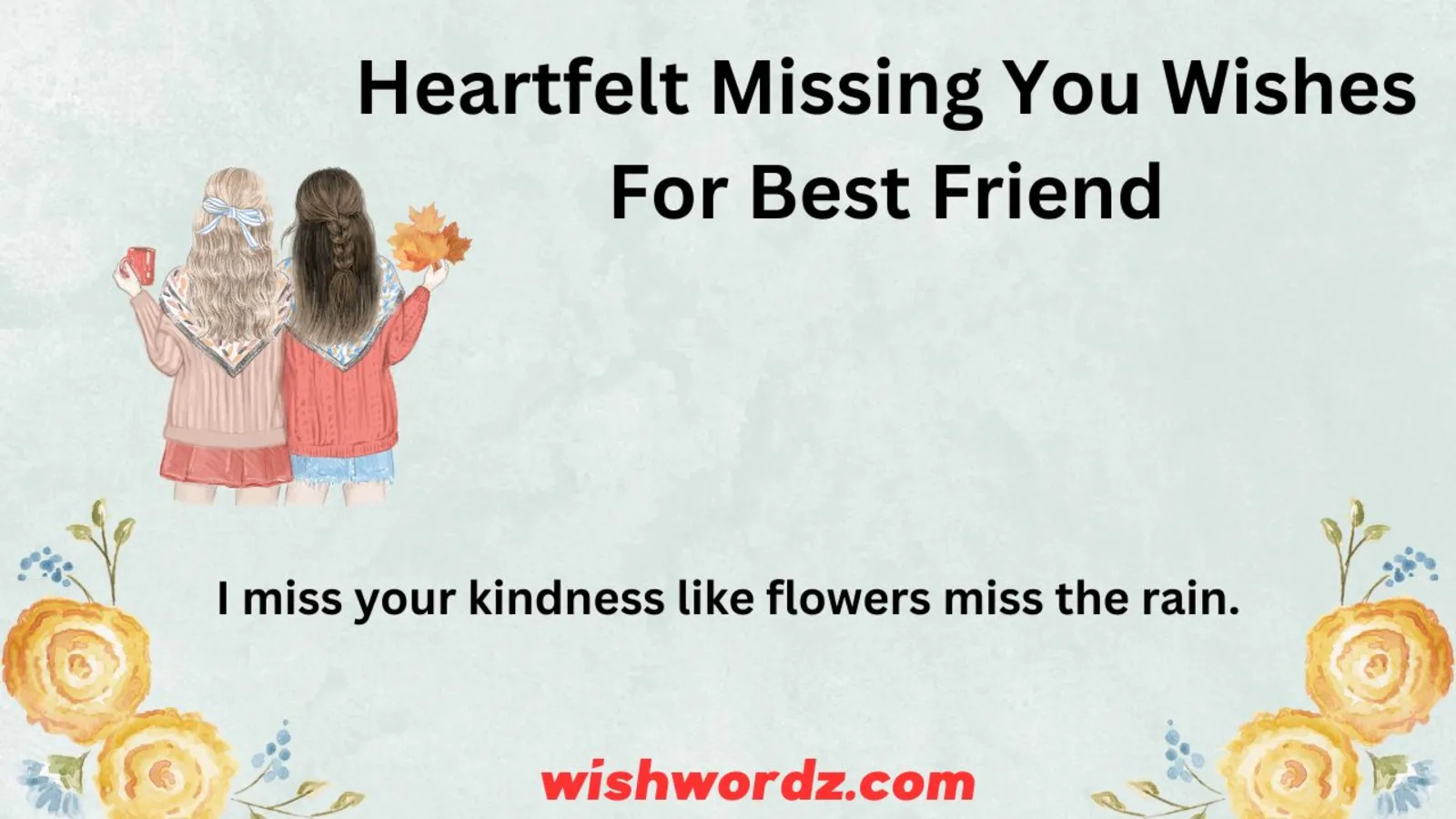 Heartfelt Missing You Wishes for Best Friend