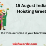 15 August India Flag Hoisting Greetings