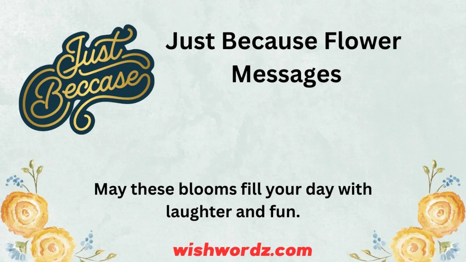 Just because Flower Messages