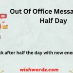 Out Of Office Messages For Half Day