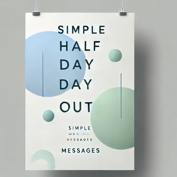 Simple Half Day Out Messages