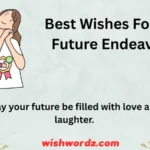 Best Wishes For Your Future Endeavours